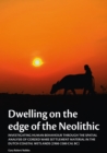 Dwelling on the edge of the Neolithic : Investigating human behaviour through the spatial analysis of Corded Ware settlement material in the Dutch coastal wetlands (2900-2300 calBc) - eBook