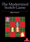 The Modernized Scotch Game : A Complete Repertoire for White and Black - Book