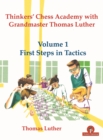 Thinkers' Chess Academy with Grandmaster Thomas Luther - Volume 1 First Steps in Tactics - Book
