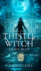 Thistle Witch : Anais Blue Book One - Book