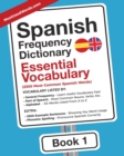 Spanish Frequency Dictionary - Essential Vocabulary : 2500 Most Common Spanish Words - Book