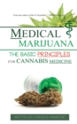 Medical Marijuana : The Basic Principles For Cannabis Medicine - Book