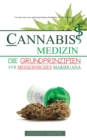 Cannabis Medizin : Die Grundprinzipien f?r medizinisches Marihuana - Book
