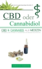 CBD oder Cannabidiol : CBD & Cannabis als Medizin: Ein wesentlicher Leitfaden zu Cannabinoiden und Medizinischem Marihuana - Book