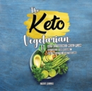 The Keto Vegetarian : 14-Day Ketogenic Meal Plan Suitable for Vegans, Ovo- & Lacto-Vegetarians - Book