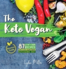 The Keto Vegan : 87 Low-Carb Recipes For A 100% Plant-Based Ketogenic Diet (Nutrition Guide) - Book