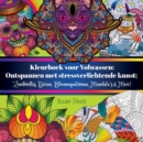 Kleurboek voor Volwassen : Ontspannen met stressverlichtende kunst; Zendoodles, Dieren, Bloemenpatronen, Mandala's & Meer! - Book