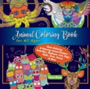 Animal Coloring Book for All Ages : Stress Relieving & Relaxing Animal Designs; Butterflies, Elephants, Cats, Dogs, Sloths, Owls, Horses & More - Book