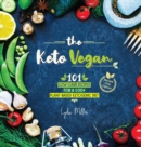 The Keto Vegan : 101 Low-Carb Recipes For A 100% Plant-Based Ketogenic Diet (Recipe-Only Edition) - Book