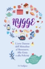 Hygge : L'arte Danese dell'Abitudine al Benessere, Alla Gioia e alla Felicit? (Comprese Attivit?, Ricette e una Sfida Hygge in 30 Giorni) - Book