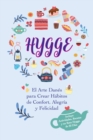 Hygge : El Arte Danes para Crear Habitos de Confort, Alegria y Felicidad (Incluye Actividades, Recetas y un Reto Hygge de 30 Dias) - Book