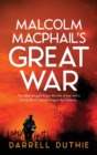 Malcolm MacPhail's Great War : A Malcolm MacPhail WW1 novel - Book