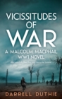 Vicissitudes of War : A Malcolm MacPhail WW1 novel - Book