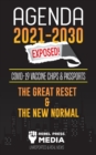 Agenda 2021-2030 Exposed : Vaccine Chips & Passports, The Great reset & The New Normal; Unreported & Real News - Book