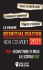 La Grande Reinitialisation 2021 Non Couvert : Crise Alimentaire, Effondrement Economique et Penurie d'Energie; NWO - Reconstruire en Mieux & le Contrat Vert - Book