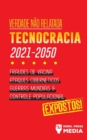 Verdade nao Relatada : Technocracia 2030 - 2050: Fraudes de Vacina, Ataques Ciberneticos, Guerras Mundiais e Controle Populacional; Expostos! - Book