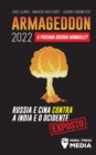 Armageddon 2022 : A Proxima Guerra Mundial?: Russia e China contra a India e o Ocidente; Crise Global - Ameacas Nucleares - Guerra Cibernetica; Exposto - Book