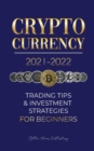 Cryptocurrency 2021-2022 : Trading Tips & Investment Strategies for Beginners (Bitcoin, Ethereum, Ripple, Doge Coin, Cardano, Shiba, Safemoon, Binance Futures & more) - Book