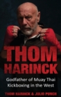 Thom Harinck : Godfather of Muay Thai Kickboxing in the West - Book