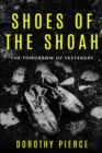 Shoes of the Shoah : The Tomorrow of Yesterday - Book