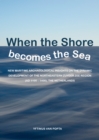 When the Shore becomes the Sea : New maritime archaeological insights on the dynamic development of the northeastern Zuyder Zee region (AD 1100 - 1400), the Netherlands - eBook