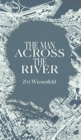 The Man Across the River : The incredible story of one man's will to survive the Holocaust - Book
