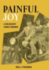 Painful Joy : A Holocaust Family Memoir - Book
