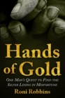 Hands of Gold : One Man’s Quest To Find The Silver Lining In Misfortune - Book