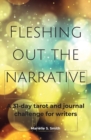 Fleshing Out the Narrative : A 31-Day Tarot and Journal Challenge for Writers - Book