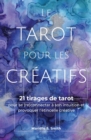 Le tarot pour les creatifs : 21 tirages de tarot pour se (re)connecter avec son intuition et provoquer l'etincelle creative - Book