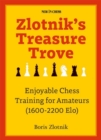 Zlotnik's Treasure Trove : Enjoyable Chess Training for Amateurs (1600-2200 Elo) - eBook