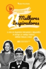 21 Mulheres Inspiradoras : A Vida de Mulheres Corajosas e Influentes do Seculo 20: Kamala Harris, Mother Teresa e mais (Livro Biografico para Jovens e Adultos) - Book