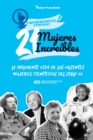21 mujeres increibles : La influyente vida de las valientes mujeres cientificas del siglo XX (Libro de biografias para jovenes y adultos) - Book