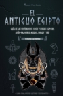 El antiguo Egipto : Guia de los misteriosos dioses y diosas egipcios: Amon-Ra, Osiris, Anubis, Horus y mas (Libro para jovenes lectores y estudiantes) - Book