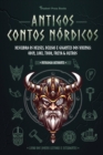 Antigos Contos Nordicos : Descubra os Deuses, Deusas e Gigantes dos Vikings: Odin, Loki, Thor, Freya & Outros (Livro dos Jovens Leitores e Estudantes) - Book