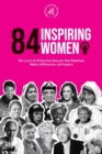 84 Inspiring Women : The Lives of Influential Sheroes that Rebelled, Made a Difference, and Inspire (Feminist Book) - Book