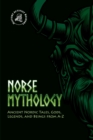 Norse Mythology : Ancient Nordic Tales, Gods, Legends, and Beings from A-Z - Book