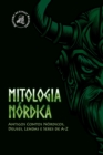 Mitologia Nordica : Antigos Contos Nordicos, Deuses, Lendas e Seres de A-Z - Book