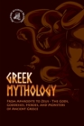 Greek Mythology : From Aphrodite to Zeus - The Gods, Goddesses, Heroes, and Monsters of Ancient Greece - Book