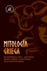 Mitolog?a griega : De Afrodita a Zeus - Los dioses, diosas, h?roes y monstruos de la antigua Grecia - Book