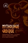 Mythologie grecque : D'Aphrodite ? Zeus - Les dieux, d?esses, h?ros et monstres de la Gr?ce antique - Book