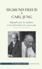 Sigmund Freud et Carl Jung - Biographie pour les etudiants et les universitaires de 13 ans et plus : (Psychologie et inconscient - Theories freudienne et jungienne) - Book