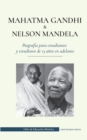 Mahatma Gandhi y Nelson Mandela - Biografia para estudiantes y estudiosos de 13 anos en adelante : (Libro del luchador por la libertad y del activista por la independencia) - Book