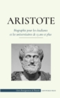 Aristote - Biographie pour les etudiants et les universitaires de 13 ans et plus : (Le philosophe de la Grece antique, son ethique et sa politique) - Book