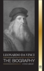 Leonardo Da Vinci : The Biography - The Genius Life of A Master; Drawings, Paintings, Machines, and other Inventions - Book