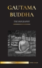 Gautama Buddha : The Biography - The Life, Teachings, Path and Wisdom of The Awakened One (Buddhism) - Book
