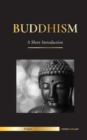 Buddhism : A Short Introduction - Buddha's Teachings (Science and Philosophy of Meditation and Enlightenment) - Book