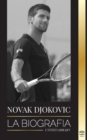 Novak Djokovic : La biografia del mejor tenista serbio y su vida de "servir para ganar - Book