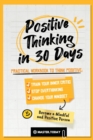 Positive Thinking in 30 Days : Practical Workbook to Think Positive; Train your Inner Critic, Stop Overthinking and Change your Mindset - Book