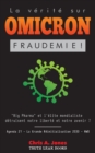 La Verite sur Omicron : Fraudemie ! Big Pharma et l'Elite Mondialiste Detruisent Notre Liberte et Notre Avenir ? Agenda 21 - La Grande Reinitialisation 2030 - NWO - Book